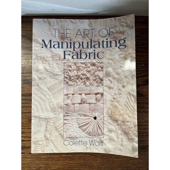 The Art of Manipulating Fabric - paperback Wolff, Colette Soft Cover - Picture 1 of 4